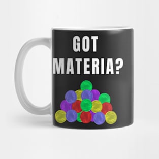 Got Materia? Mug